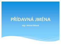 PŘÍDAVNÁ JMÉNA Mgr. Michal Oblouk.>