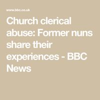 Church clerical abuse: Former nuns share their experiences - BBC News