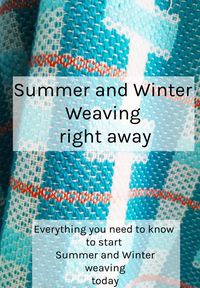 “Summer and Winter” weaving right away