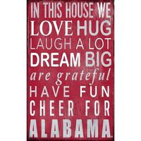 In this house we love, hug, laugh a lot, dream big, are grateful, have fun, cheer for Alabama