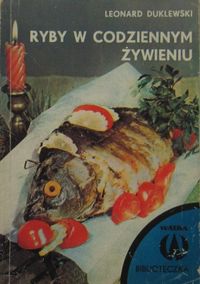 Ryby w codziennym żywieniu (Seria: Biblioteczka \"Watra\") 1971