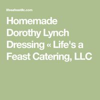 Homemade Dorothy Lynch Dressing « Life's a Feast Catering, LLC