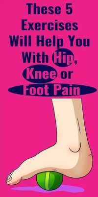 These 5 Exercises Will Help You With Hip Knee Or Foot Pain