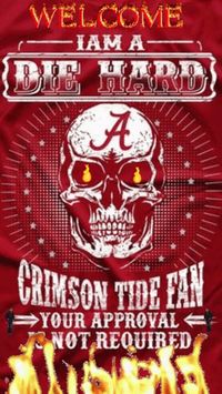 Welcome. I am a Die Hard Crimson Tide Fan. Your approval is not required. Roll Tide via GIPHY Skull, flames, Roll Tide, Alabama Football