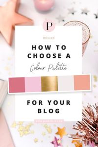 How To Choose A Colour Palette For Your Blog