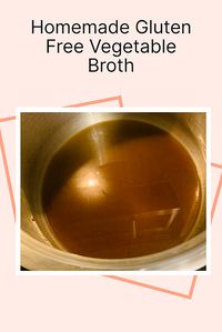 Homemade Gluten Free Vegetable Broth