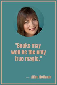 Alice Hoffman: "Books may well be the only true magic." #alicehoffman #quotes