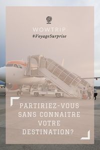 Partiriez-vous pour une destination inconnue en laissant organiser votre voyage surprise par des professionnels? C'est ce que j'ai fait avec WowTrip et je vous en dis plus ici! #voyagesurprise #destinationinconnue #voyagemystere #voyage