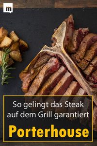 Erfahre alle Tipps und Tricks übers richtige #Grillen von #Poterhousesteak #Steak #Grill #Fleisch #Männersache #Porterhouse