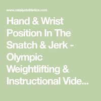 Hand & Wrist Position In The Snatch & Jerk - Olympic Weightlifting & Instructional Video - Catalyst Athletics