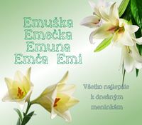 Emuška, Emečka, Emuna, Emča, Emi - prianie k meninám
