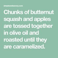 Chunks of butternut squash and apples are tossed together in olive oil and roasted until they are caramelized.