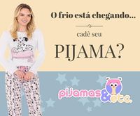 O frio está chegando... Cadê seu Pijama?