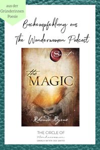 Buch "The Magic" von Rhonda Byrne. In der Podcast Folge 86# sprechen Ann-Kristin Umlauf und ich über die Selbstständigkeit und Gründerdasein. Diesmal steht das Thema "Weibliche Vorbilder und Rolemodels" im Fokus. Klicke auf den Pin und komme direkt zur Folge. Berufung, Inspiration, Frauen, Motivation | The Wonderwoman Podcast von Daniela Batista dos Santos, The Circle of Wonderwomen | Female Empowerment #thewonderwomanpodcast #thecircleofwonderwonderwomen