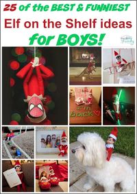 25 of the BEST & FUNNIEST Elf on the Shelf ideas for BOYS!