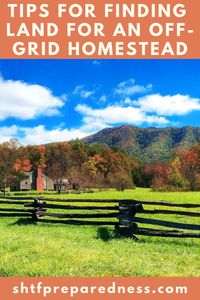 Finding land for an off-grid homestead is the first step for people working towards the goal of sustainability and a simpler lifestyle. #offgrid #prepping #preparedness #prepper #survival #shtf #homestead #homesteading #selfsufficient