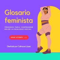 #feminismo #diccionario #abecedario #mujeres #mujeresreales #interseccionalidad #patriarcado #actitud #educaciónfeminista #empoderamientofemenino #cathaysalopez