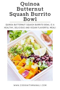 Vegan and gluten free Quinoa Butternut Squash Burrito Bowl is a delicious and healthy meal which doesn’t take much time to put together.