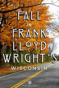Southeastern Wisconsin is home to some of Frank Lloyd Write's most memorable buildings. Take in some beautiful architecture, while enjoying the beautiful autumn sights this fall.