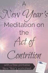 Using an Act of Contrition as a meditation to prepare for all the goal-setting and resolution-making that's coming with the new year.