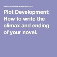 Plot Development: How to write the climax and ending of your novel.