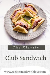 This Classic Club Sandwich is filled with layers of ham, turkey, bacon, cheese and tomato, a classic double-decker sandwich everyone will love.