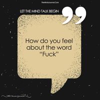 How Do You Feel About The Word 'FUCK" - https://themindsjournal.com/feel-word-fuck/