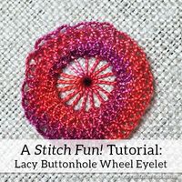 Stitch Fun! Lacy Buttonhole Wheel Eyelet – NeedlenThread.com