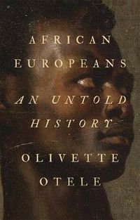 African Europeans: An Untold History by Olivette Otele (9781787381919)