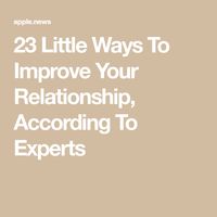 23 Little Ways To Improve Your Relationship, According To Experts