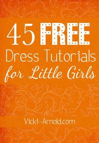 Free Sewing Tutorials - Dresses for Little Girls