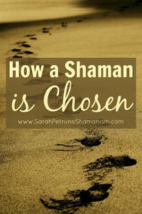 Were you chosen to be a shaman? Discover the signs and find out how "being chosen" works.