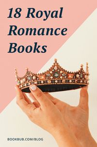 This swoon-worthy romanic reading list will have you falling in love again and again — with royalty!