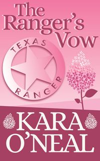Release Day: The Ranger's Vow - Kara O'Neal