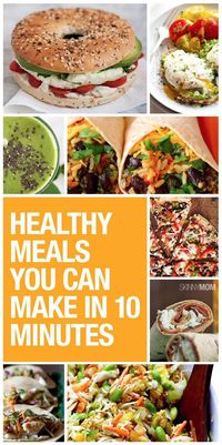 Tasty meals you can make in 10 minutes.