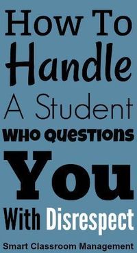 Know the best way to respond when a student disrespectfully poses a question meant to trip you up and get the class to turn against you.