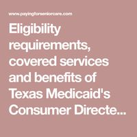 Eligibility requirements, covered services and benefits of Texas Medicaid's Consumer Directed Primary Home Care Program