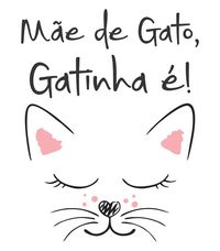 Camiseta mãe de gato, gatinha é! | Touts