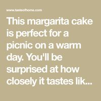 This margarita cake is perfect for a picnic on a warm day. You'll be surprised at how closely it tastes like the real thing. These other margarita dessert recipes are delicious, too. ?—Dawn Lowenstein, Huntingdon Valley, Pennsylvania