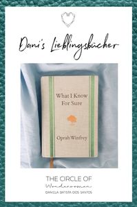 Buch: "What I know for Sure" von Oprah Winfrey. In diesem Buch teilt Oprah ihre persönlichen Lebensweisheiten, die sie bis heute noch verfolgt und ihr zu einem glücklichen Leben verholfen haben. Klicke auf den Pin und erhalte mehr Infos zu meiner Arbeit. | The Circle of Wonderwomen von Daniela Batista dos Santos | Female Empowerment | Leseliste | Buch | Buch Inspiration | lesen | schreiben | Glück I Leben I Zitate I Tipps I Seele I Herz I Liebe