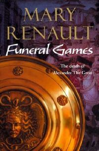 Funeral Games (Alexander the Great, #3)