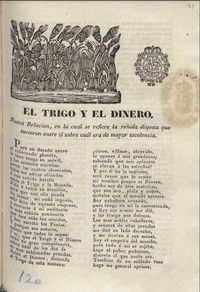 El trigo y el dinero: nueva relación, en la cual se refiere la reñida disputa que tuvieron entre sí sobre cual era de mayor excelencia.