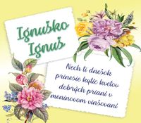 Ignuško, Ignuš - prianie k meninám