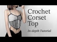 Crochet Corset Top - In-depth Tutorial - FREE PATTERN for all sizes - YouTube