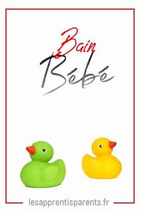 Bain bébé - Lesapprentisparents