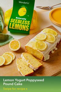 INGREDIENTS
Wonderful Seedless Lemon Yogurt Pound Cake:
1 tablespoon Wonderful Seedless Lemon zest
1/4 cup Wonderful Seedless Lemon juice
1 cup plain 2% Greek yogurt
3 large eggs
1 teaspoon vanilla extract
1/2 cup avocado oil
1 cup granulated sugar
1-1/2 cups all-purpose flour
2 teaspoons baking powder
1 teaspoon salt
2 tablespoons poppy seeds
Glaze:
3/4 cup confectioners’ sugar
5 teaspoons Wonderful Seedless Lemon juice
Wonderful Seedless Lemon slices, for garnish