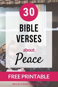 Peace isn't the absence of something; it's the presence of Someone. Dig into these 30 Bible verses about peace and see what God will open up to you! + 30-Day Scripture Bible Challenge FREE Printable #scripturechallenge #peaceofGod #Biblejournaling #scripturewriting #dailydevotional