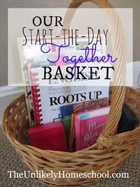 Our Start-the-Day-Together Basket-a great morning routine to unify a family of independent learners-The Unlikely Homeschool