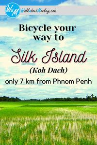 Phnom Penh is a wonderful place, but the heat and dust can be unforgiving. Take a break and explore nearby Silk Island on a bicycle (half)day trip.