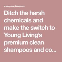 Ditch the harsh chemicals and make the switch to Young Living’s premium clean shampoos and conditioners for your healthiest-looking hair yet.